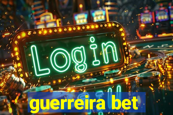 guerreira bet
